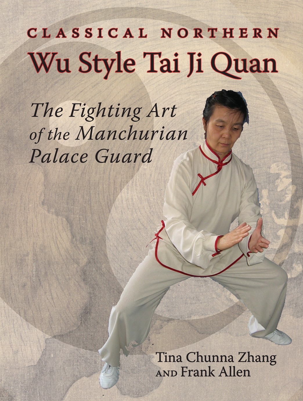 Classical Northern Wu Style Tai Ji Quan by Tina Chunna Zhang - Penguin ...