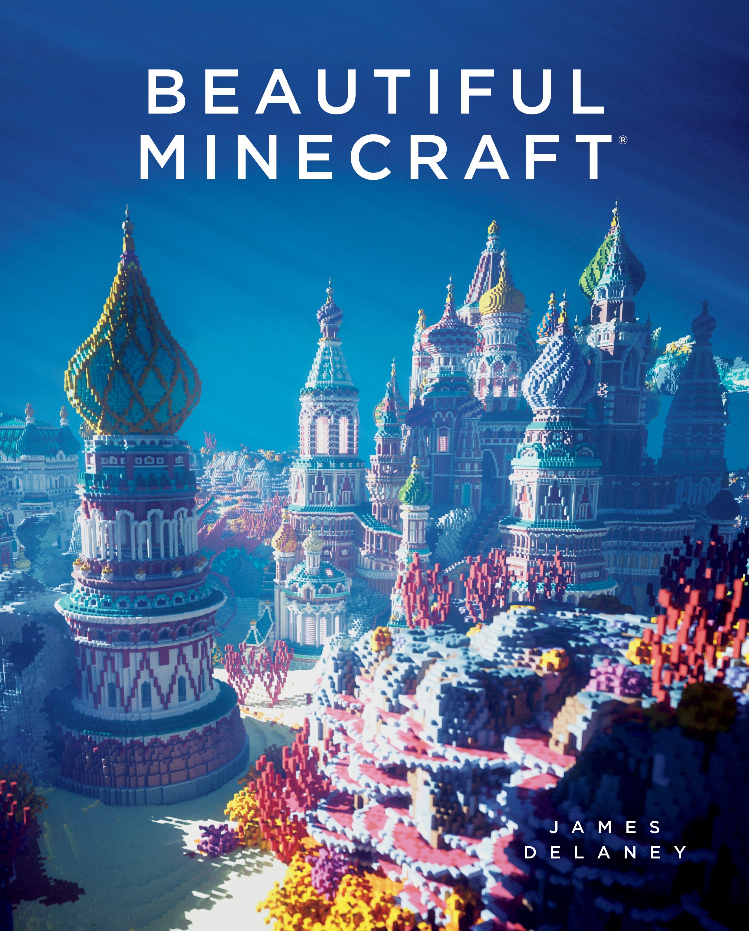 Beautiful Minecraft by James Delaney Penguin Books Australia