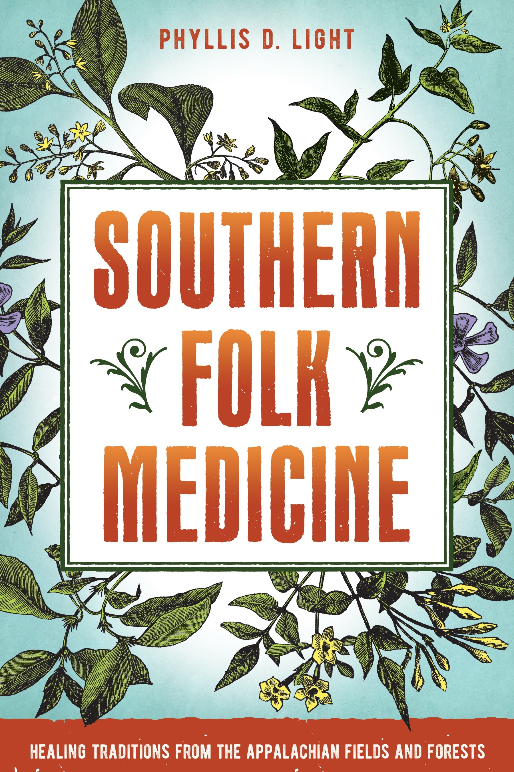 Southern Folk Medicine By Phyllis D Light Penguin Books Australia   9781623171568 