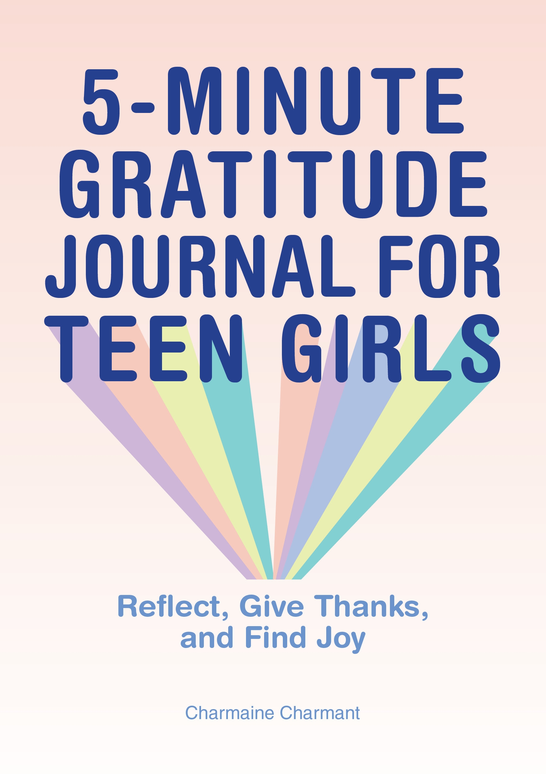 5-Minute Gratitude Journal for Teen Girls by Charmaine Charmant ...