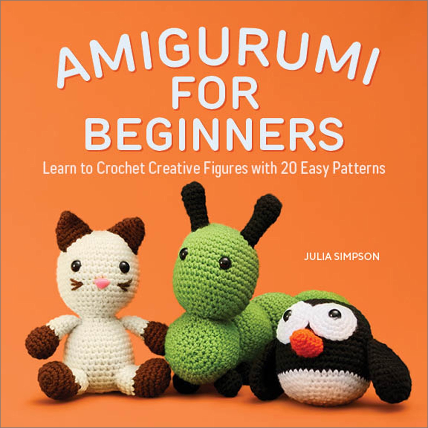 Amigurumi for Beginners by Julia Simpson Penguin Books New Zealand