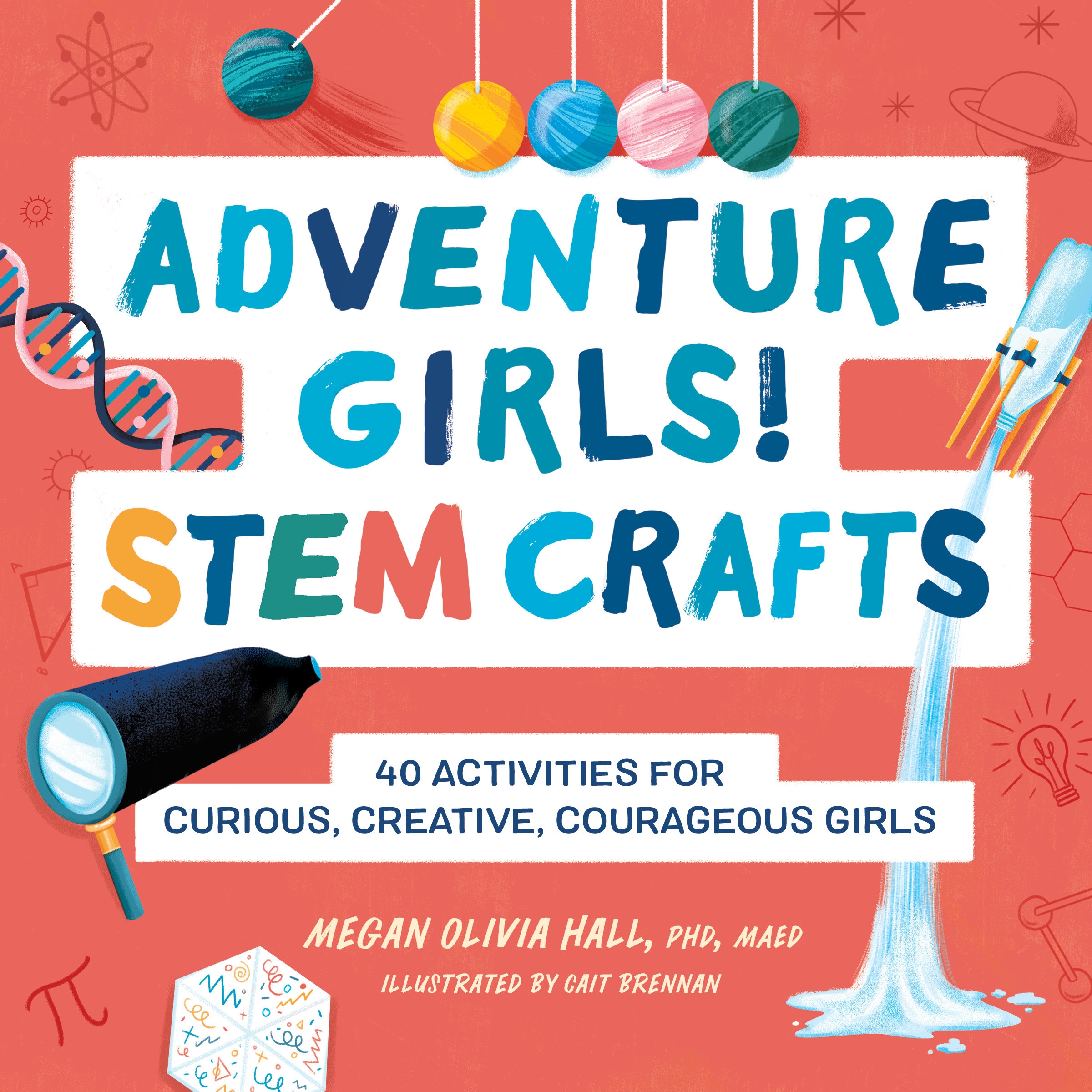 Adventure Girls! STEM Crafts by Dr. Megan Olivia Hall PhD, MEd - Penguin  Books Australia