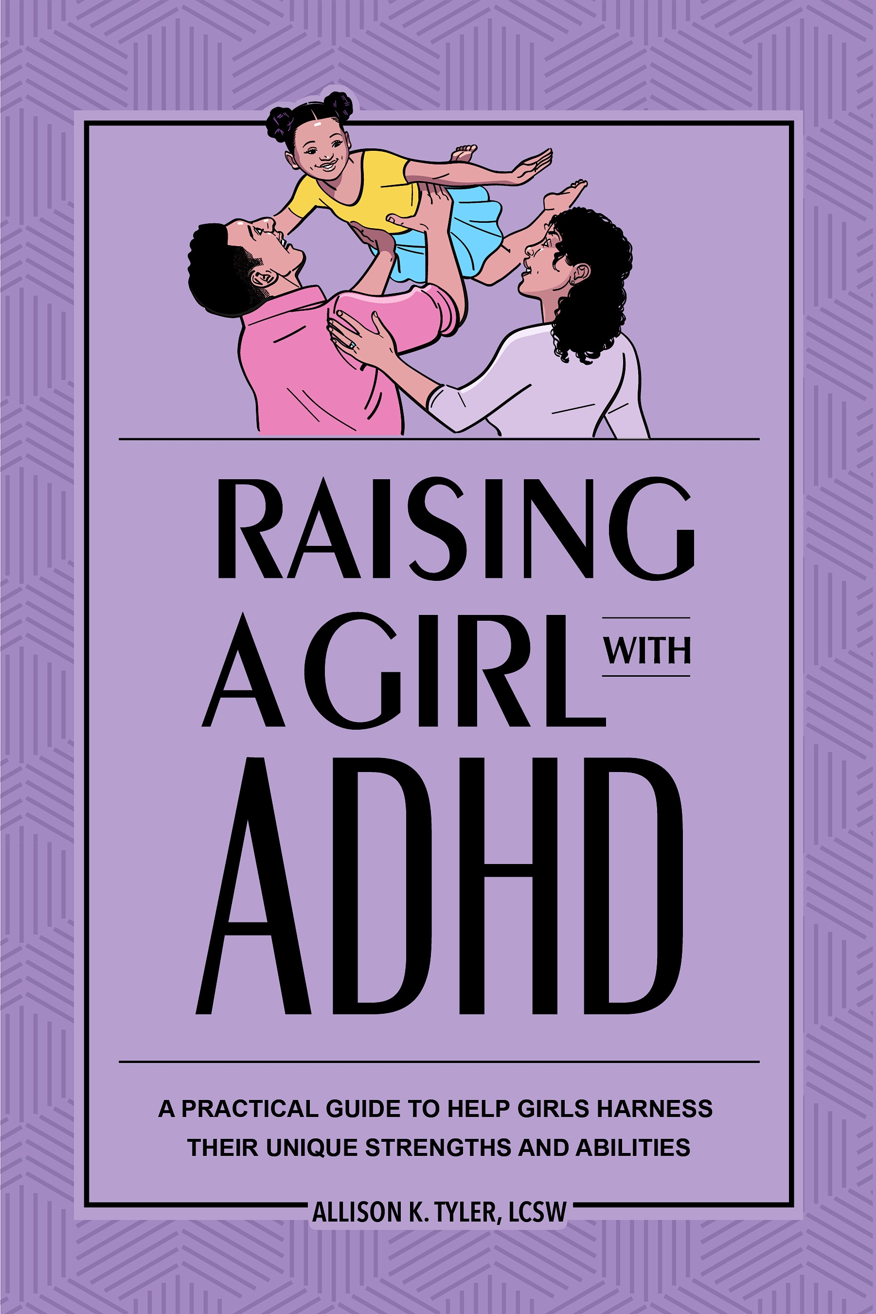 Raising a Girl with ADHD by Allison K. Tyler LCSW - Penguin Books New ...