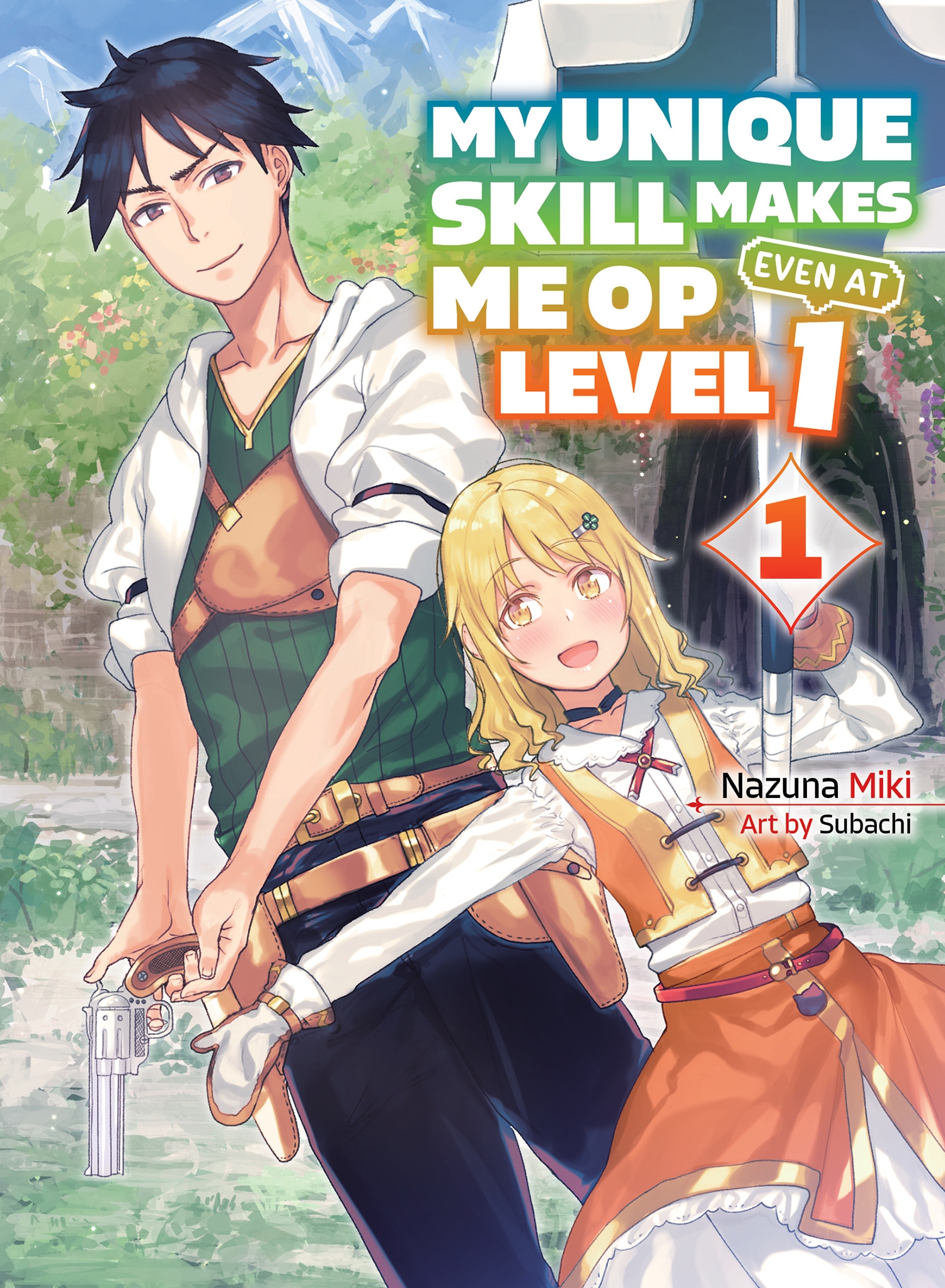 My Unique Skill Makes Me Op At Level 1 My Unique Skill Makes Me OP Even at Level 1 vol 1 (light novel) by
