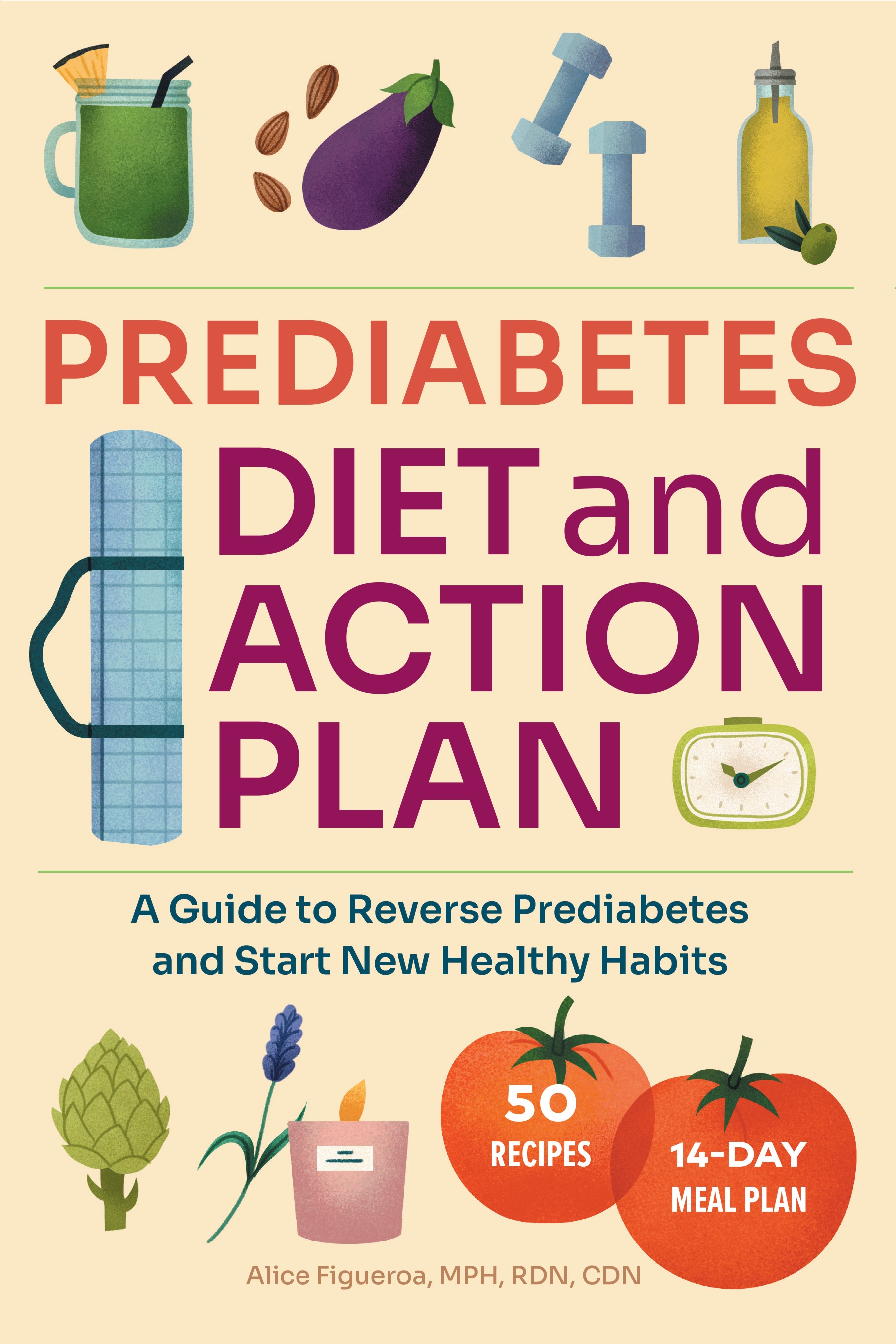 Prediabetes Diet and Action Plan by Alice Figueroa MPH, RDN, CDN ...