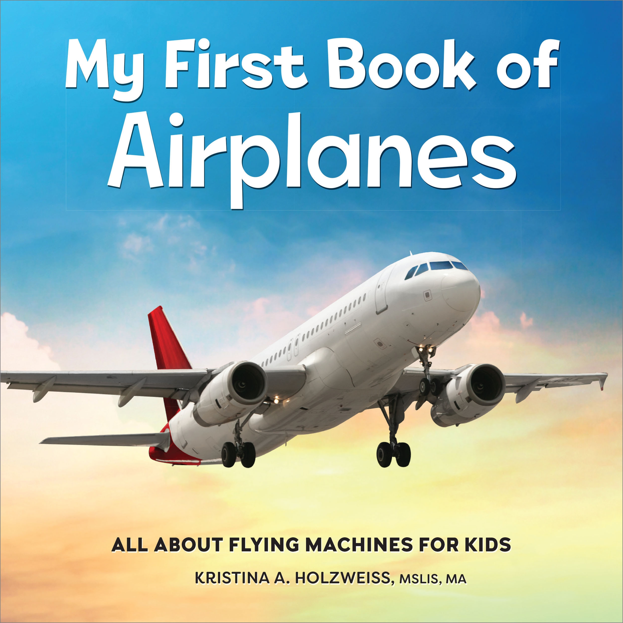 My First Book of Airplanes by Kristina A Holzweiss MSLIS, MA - Penguin ...