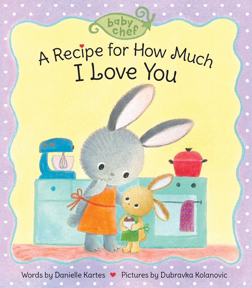 A Recipe for How Much I Love You by Dubravka Kolanovic - Penguin Books ...