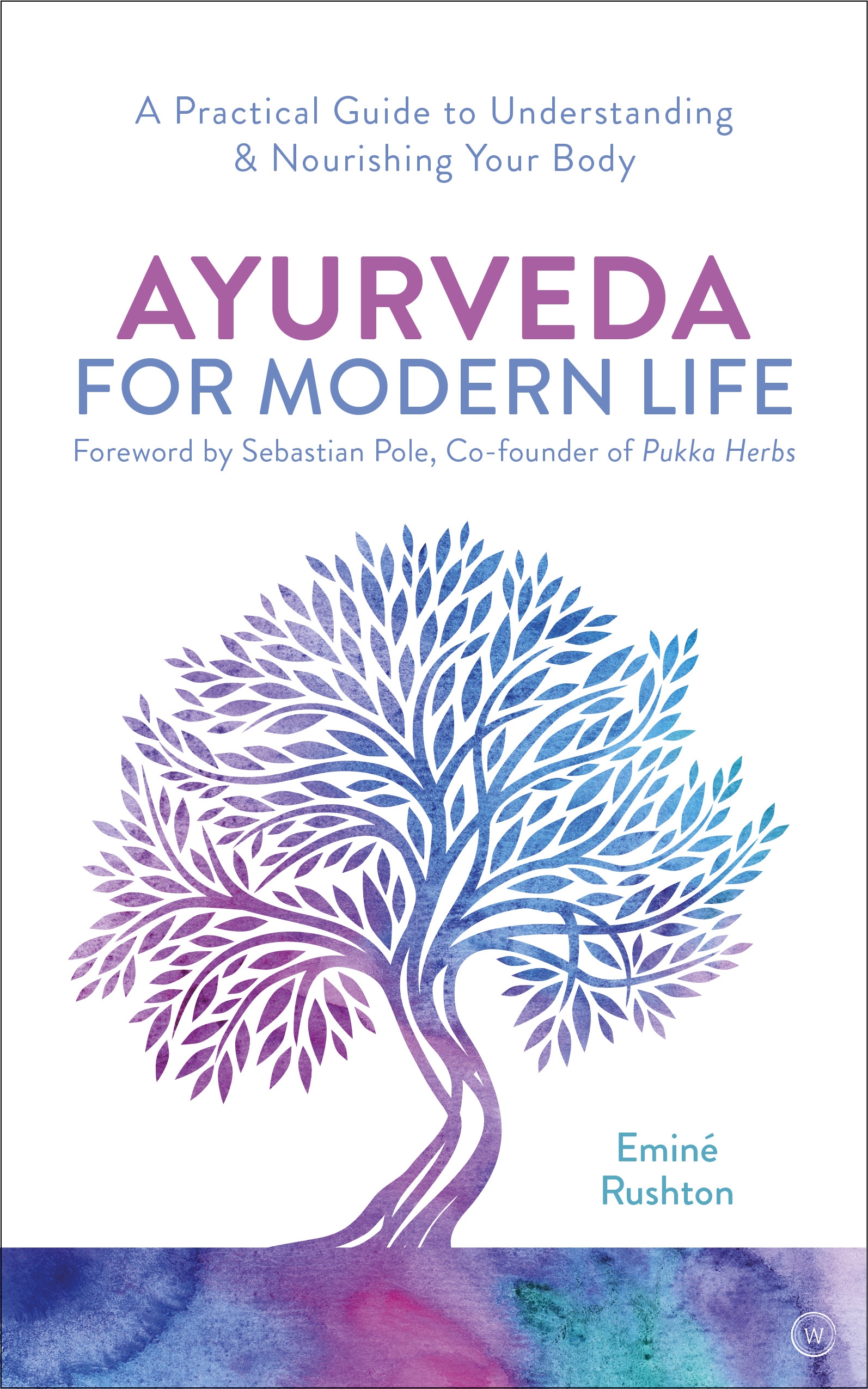 Ayurveda for Modern Life by Eminé Kali Rushton - Penguin Books New Zealand