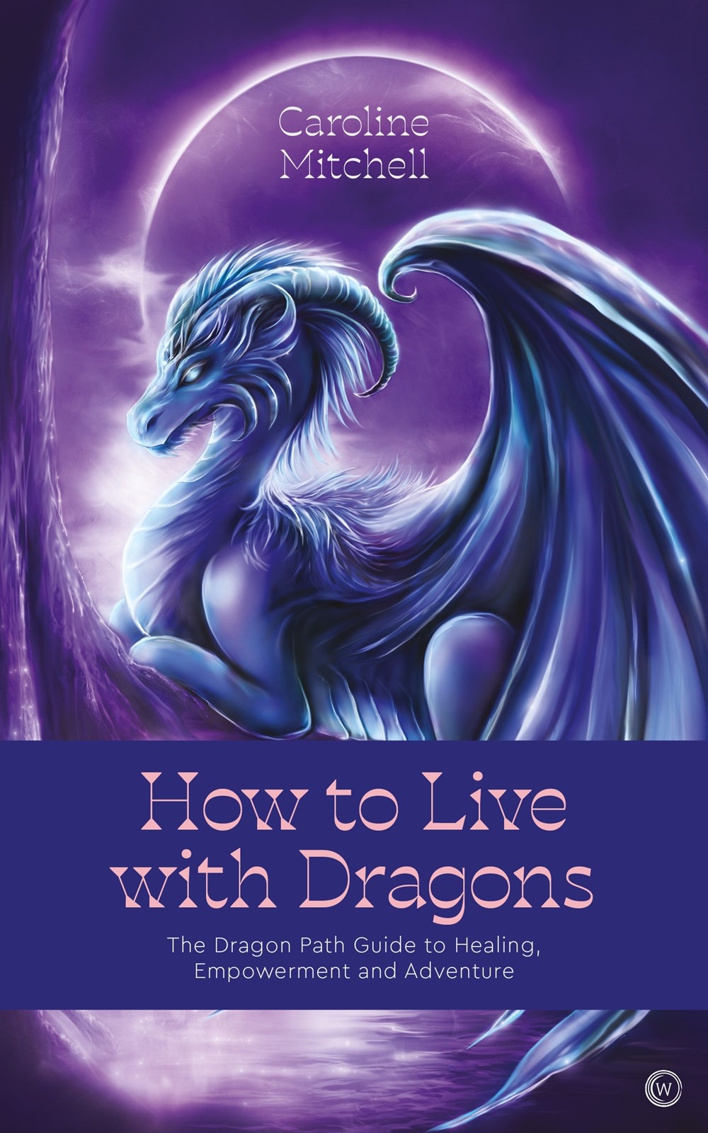 How to Live with Dragons by Caroline Mitchell - Penguin Books
