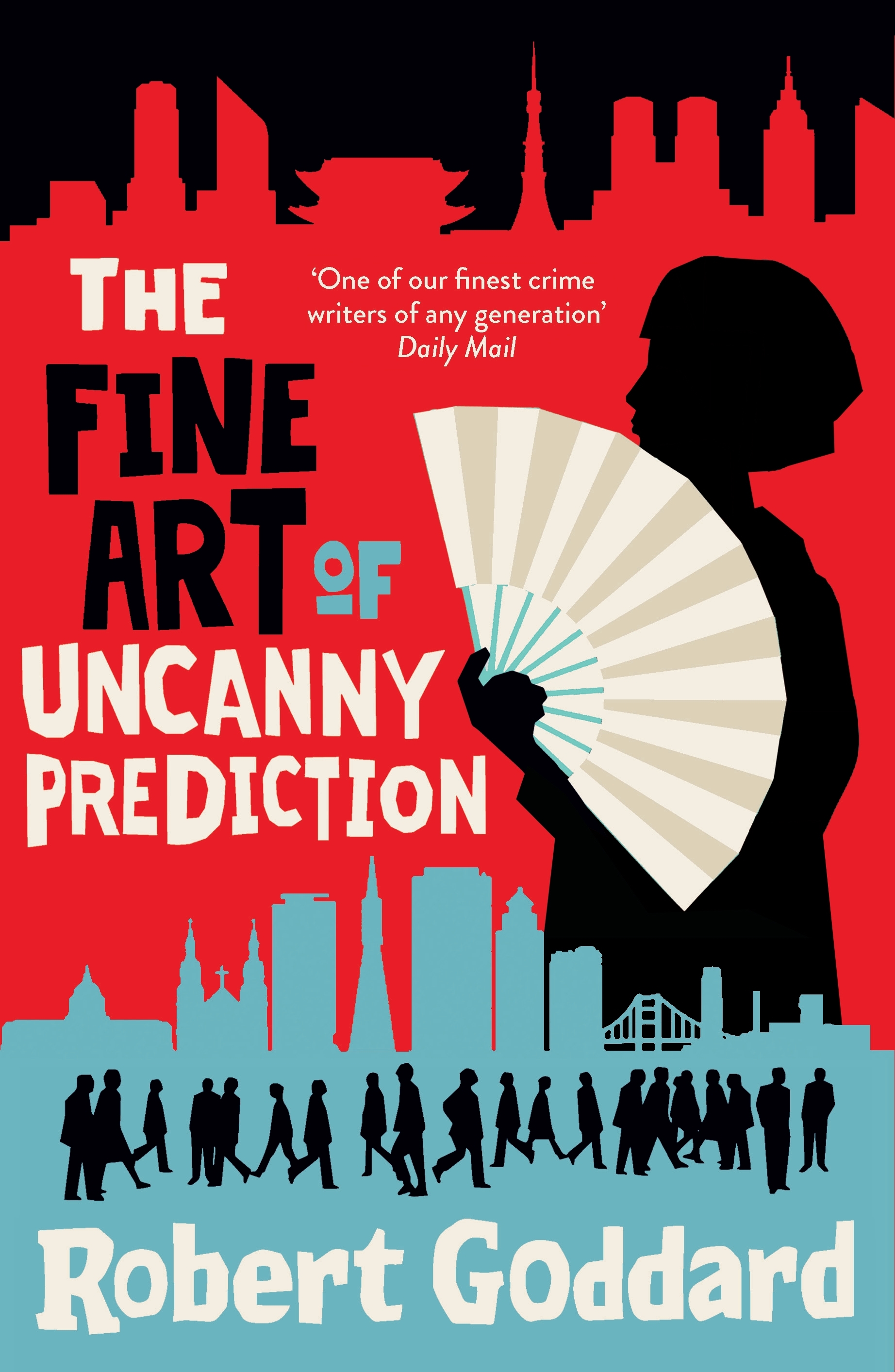 The Fine Art of Uncanny Prediction by Robert Goddard Penguin Books
