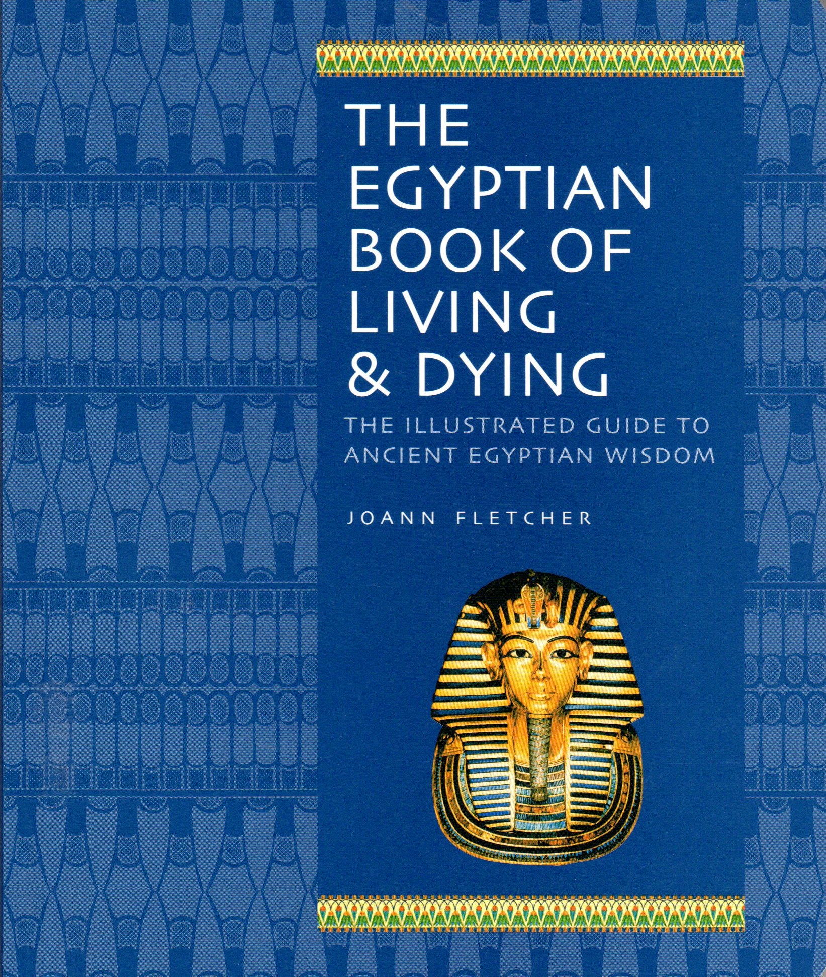 The Egyptian Book of Living & Dying by Joann Fletcher - Penguin Books ...