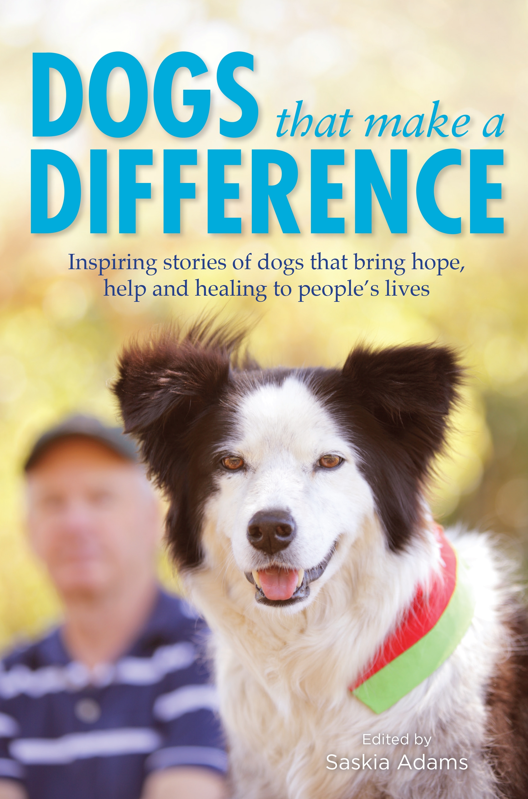 Dogs that Make a Difference: Inspiring stories of dogs that bring hope ...