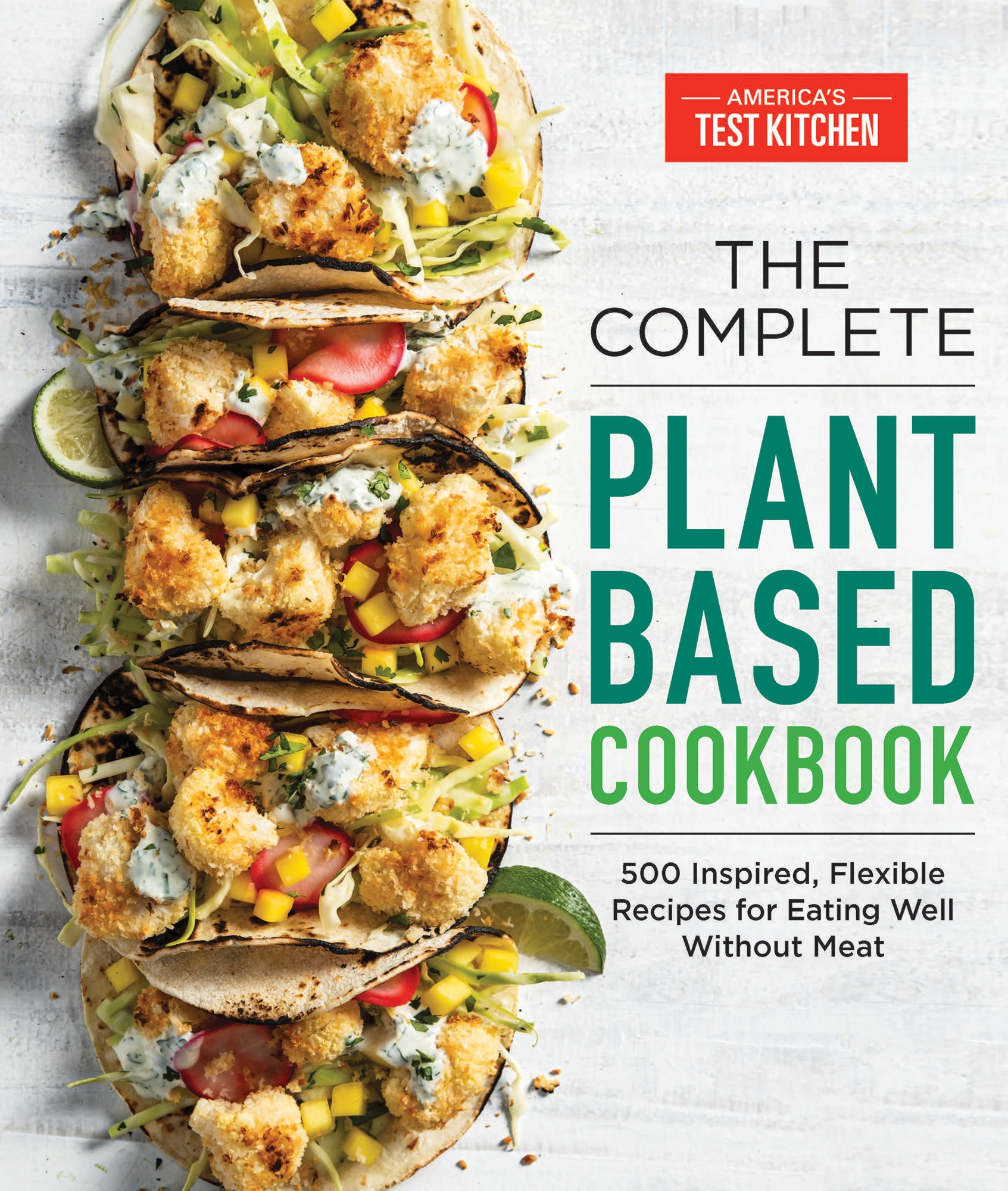 The Complete Plant Based Cookbook By America s Test Kitchen Penguin 