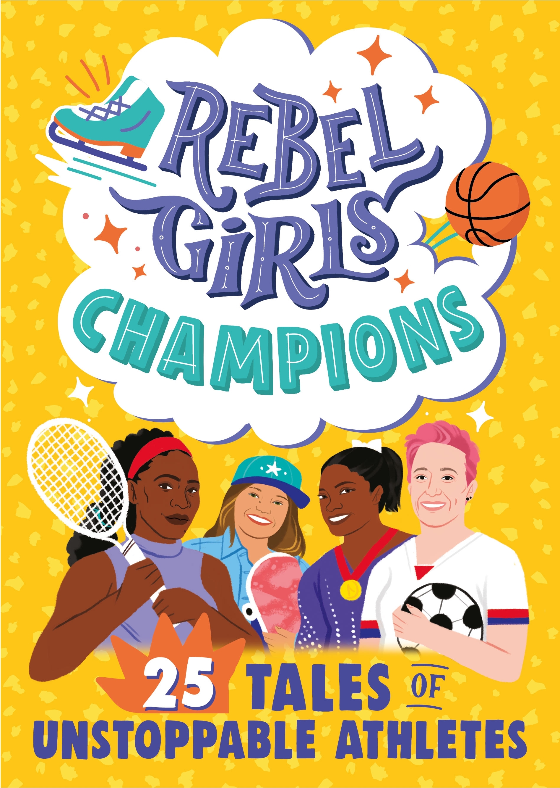 Rebel Girls Champions: 25 Tales of Unstoppable Athletes by Rebel Girls -  Penguin Books Australia