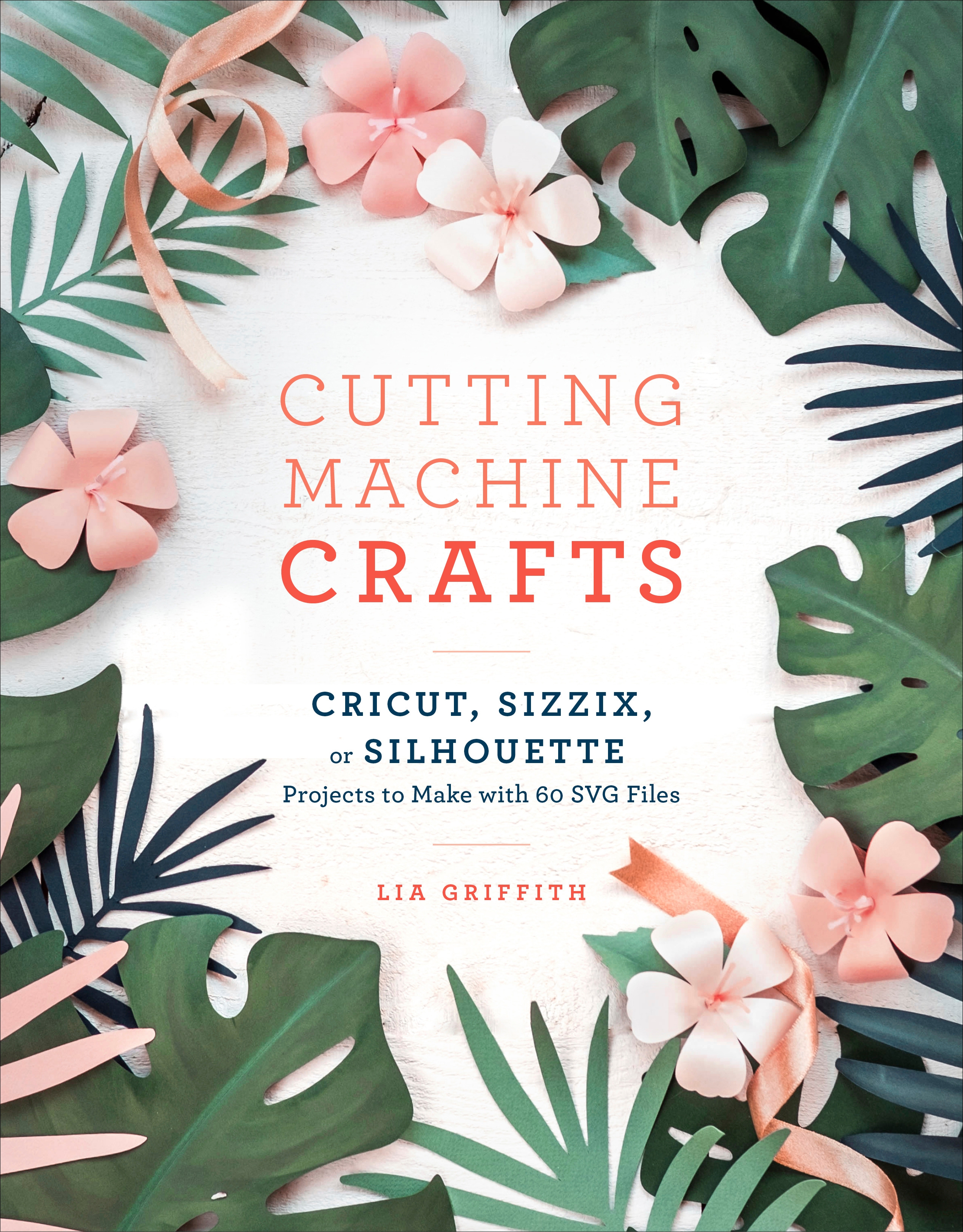 Download Free Cutting Machine Crafts With Your Cricut Sizzix Or Silhouette By Lia Griffith Penguin Books Australia PSD Mockup Template