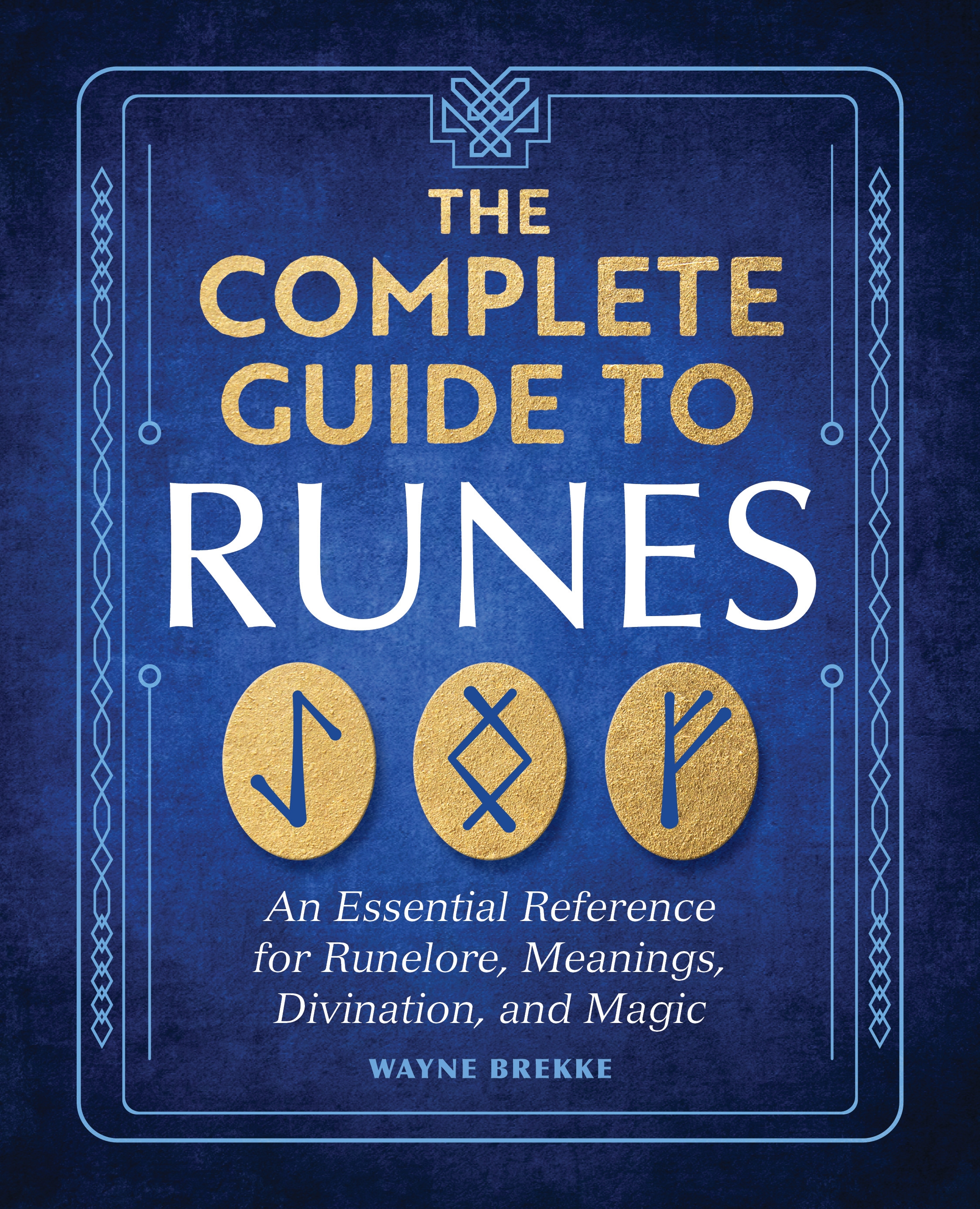 The Complete Guide to Runes by Wayne Brekke - Penguin Books